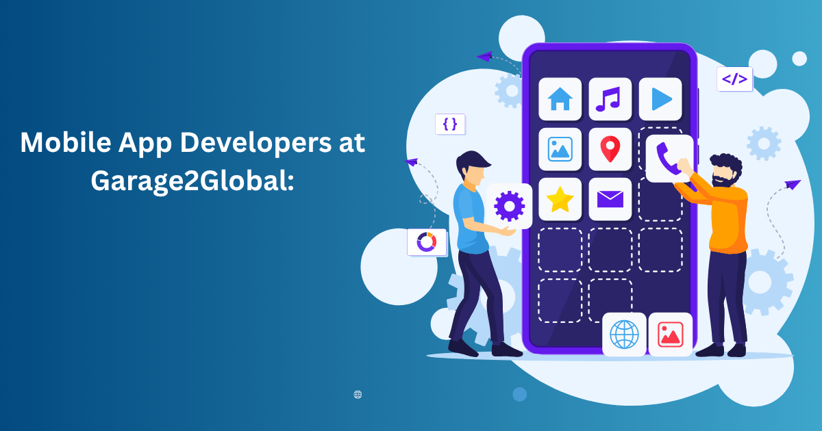 Mobile App Developers at Garage2Global